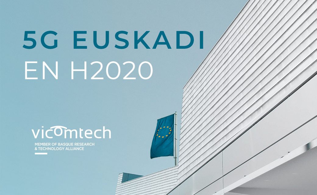 Vicomtech acelera las tecnologías 5G en Euskadi gracias al H2020